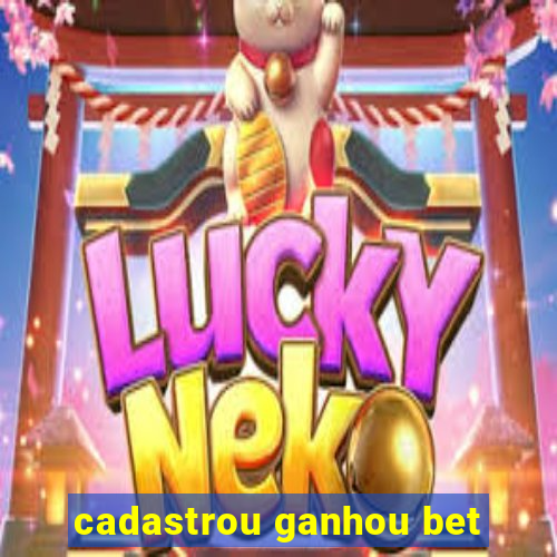 cadastrou ganhou bet